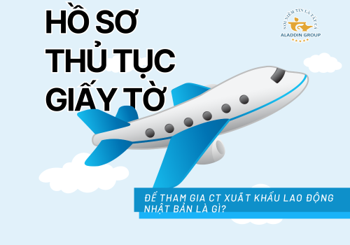 Hồ sơ, thủ tục, giấy tờ cần chuẩn bị để tham gia chương trình Xuất khẩu lao động Nhật Bản là gì?