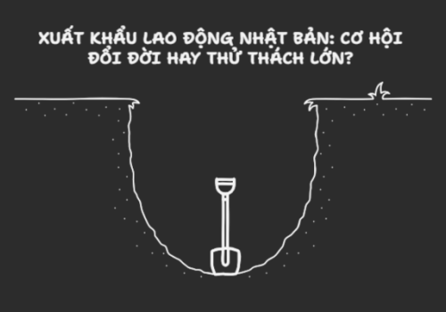 XUẤT KHẨU LAO ĐỘNG NHẬT BẢN : CƠ HỘI ĐỔI ĐỜI HAY THỬ THÁCH LỚN?
